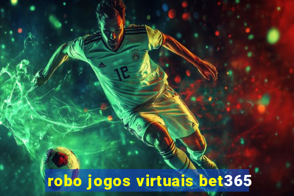 robo jogos virtuais bet365